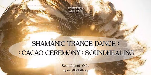 Shamanic Trance Dance : Cacao Ceremony : Soundhealing