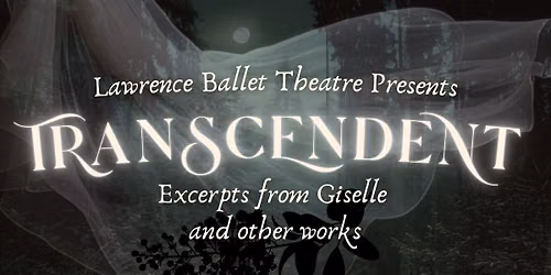 Lawrence Ballet Theatre Presents: Transcendent | Excerpts from Giselle and Other Works