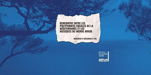 Rencontre entre les polyphonies vocales de la M\u00e9diterran\u00e9e et les musiques du monde arabe