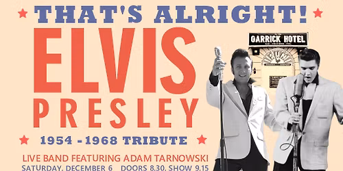 That's All Right - Elvis Presley Tribute (1954-1968) @ Garrick Hotel