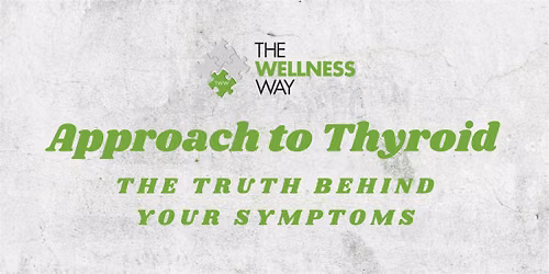 Approach to Thyroid: The Truth Behind Your Symptoms