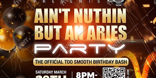 TOO SMOOTH PRESENTS "AIN'T NUTHIN BUT AN ARIES PARTY "