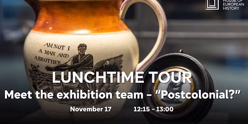 November Lunchtime Tour - Meet Postcolonial? exhibition team 2\/2