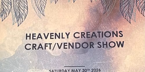 Heavenly Creations Craft\/ Vendor Show 
