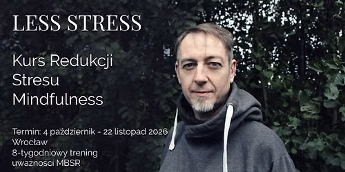 Certyfikowany Kurs Redukcji Stresu metod\u0105 uwa\u017cno\u015bci MBSR Mindfulness-Based Stress Reduction WROC\u0141AW