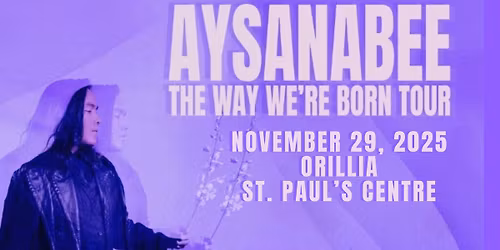 Mariposa-In-Concert presents Aysanabee - St. Paul's Centre, Orillia