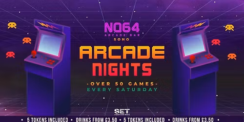 ARCADE NIGHTS @ NQ64 SOHO SATURDAY 4TH APRIL