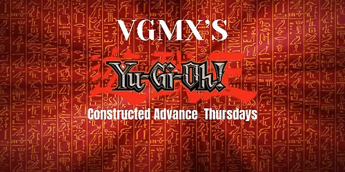 VGMX's Yu-Gi-Oh!| Constructed Advance & GOAT Thursdays
