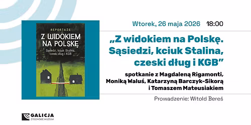 Spotkanie o ksi\u0105\u017cce: \u201eZ widokiem na Polsk\u0119. S\u0105siedzi, kciuk Stalina, czeski d\u0142ug i KGB\u201d
