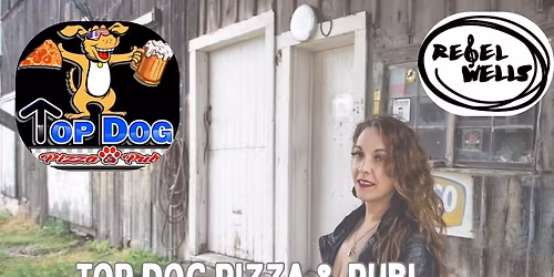 Rebel Wells @ Top Dog Pizza & Pub!