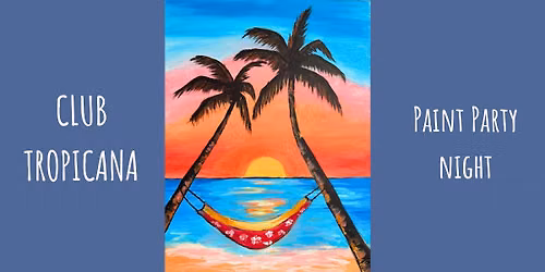 Club Tropicana - Sip & Paint Night in Warboys (Cambs)