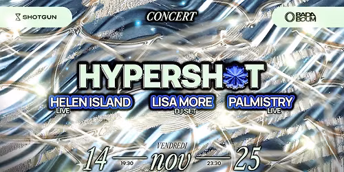Concert \u2014 Hypershot: Palmistry, Helen Island, Lisa More