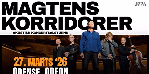 MAGTENS KORRIDORER, akustisk \u2013 for\u00e5r '26 \/\/ ODEON Odense 
