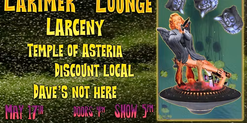 Larceny w\/ Temple of Asteria, Discount Local + Dave\u2019s Not Here 