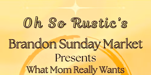 Oh So Rustic's Brandon Sunday Mother's Day Market