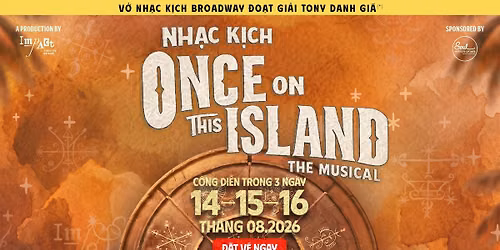 Nh\u1ea1c k\u1ecbch Broadway - Once On This Island | CH\u1ec8 3 NG\u00c0Y trong th\u00e1ng 08