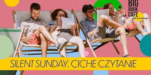 SILENT SUNDAY. Ciche czytanie w Big Book Cafe D\u0105browskiego