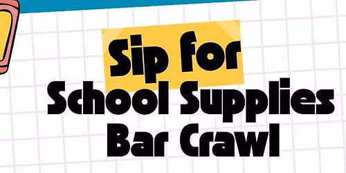 "Sip for School Supplies" Bar Crawl