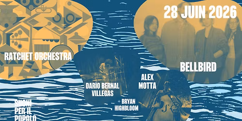 Ratchet Orchestra, Bellbird + Alex Motta, Dar\u00edo Bernal Villegas, Bryan Highbloom