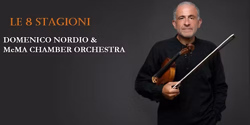 LE 8 STAGIONI - DOMENICO NORDIO & MeMA CHAMBER ORCHESTRA 