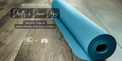 Drafts & Down Dogs | Taproom Yoga at Desert Monks Brewing