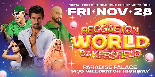 REGGAETON WORLD  @ PARADISE PALACE 18+ BAKERSFIELD THANKSGIVING WEEKEND