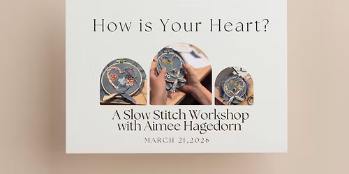 How is Your Heart Slow Stitch Workshop