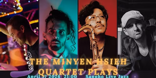 The Minyen Hsieh Quartet Plays  \u8b1d\u660e\u8afa\u56db\u91cd\u594f + Late Night Jam with with Ikumi Koyama Trio