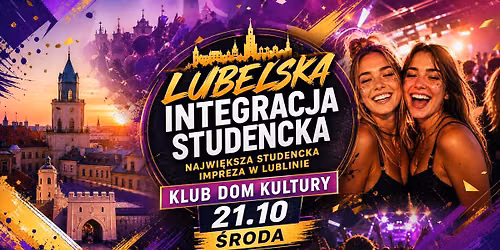 Lubelska Integracja Studencka \u2606 21.10 \u2606 Dom Kultury \u2606 Najwi\u0119ksza Studencka Impreza w Lublinie!