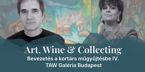 Art, Wine & Collecting vol 4. II vend\u00e9g: Petr\u00e1nyi Zsolt