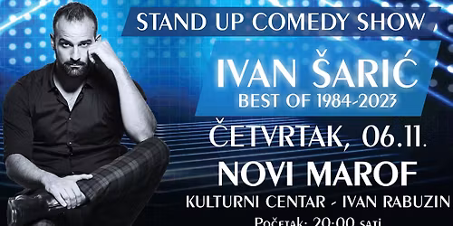 STAND UP COMEDY SHOW \/ IVAN \u0160ARI\u0106 \/ BEST OF 1984 - 2023 @ NOVI MAROF