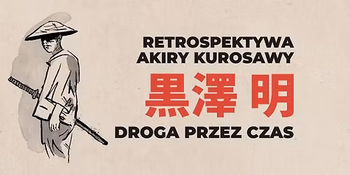 Retrospektywa Akiry Kurosawy: Droga przez czas | Kino Kameralne Cafe