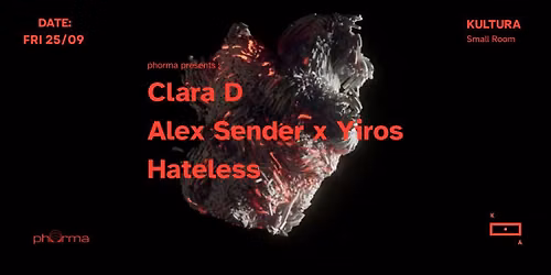phorma presents : Clara D, Alex Sender x Yiros & Hateless