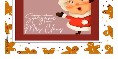 Story Time with Mrs. Claus at the Library. Story, Pictures, Activities and Gingerbread Treats.