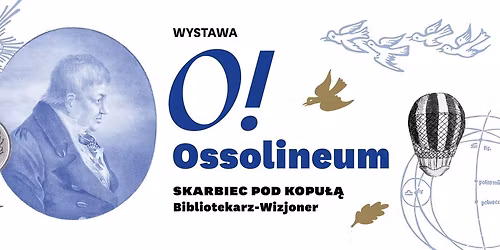 O! Ossolineum. Skarbiec pod Kopu\u0142\u0105 \u2013 Bibliotekarz-Wizjoner