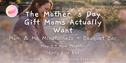 Mom & Me Mother\u2019s Day Experience | Yoga, Mindfulness & Bouquet Bar | New Brighton