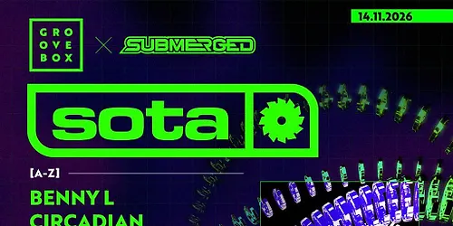 SOTA, CIRCADIAN & MORE | Groovebox X Submerged at The Nest