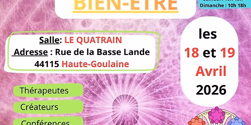Salon du Bien-\u00eatre . Salle le Quatrain. Rue de la Basse Lande. 44115 Haute-Goulaine.