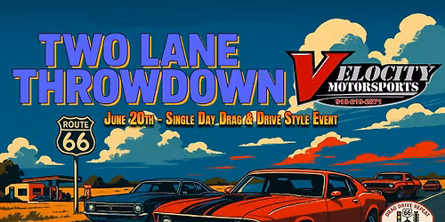 Two Lane Throwdown presented by Velocity Motorsport LLC
