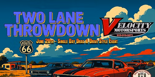 Two Lane Throwdown presented by Velocity Motorsport LLC