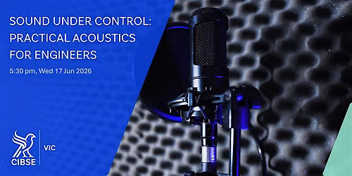 CIBSE VIC | Sound Under Control: Practical Acoustics for Engineers