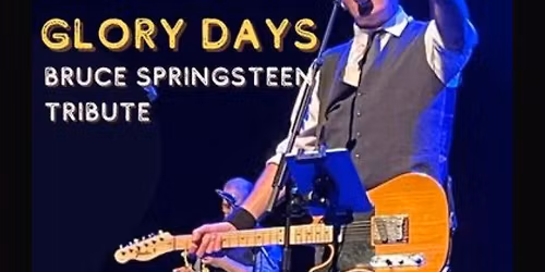 GLORY DAYS - A Bruce Springsteen Tribute Night