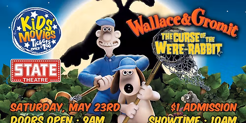 WALLACE & GROMIT: THE CURSE OF THE WERE-RABBIT - Sat, May 23rd - $1 Kids' Matinee