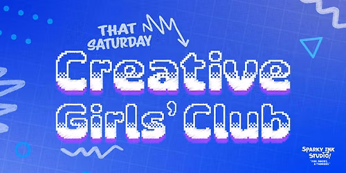 That SATURDAY Creative Girls Club 10-18yrs