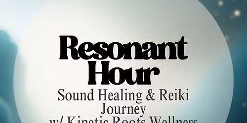 Resonant Hour: Sound Healing & Reiki Journey