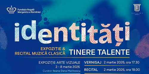 IDENTIT\u0102\u021aI - expozi\u021bie \u0219i recital