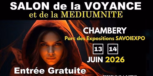 CHAMBERY - Salon de la VOYANCE et M\u00e9diumnit\u00e9 au SAVOIEXPO - JUIN 2026