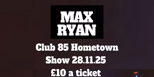 MAX RYAN HOMECOMING GIG!
