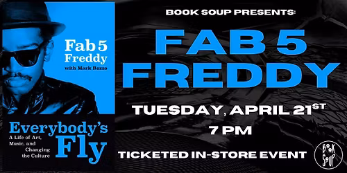 Fab 5 Freddy signs Everybody\u2019s Fly