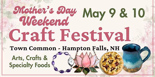 17th Annual Mother's Day Weekend Craft Festival